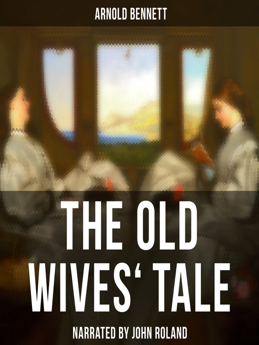 Title details for The Old Wives' Tale by Arnold Bennett - Available